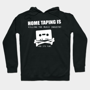 Home taping is killing the music industry Hoodie